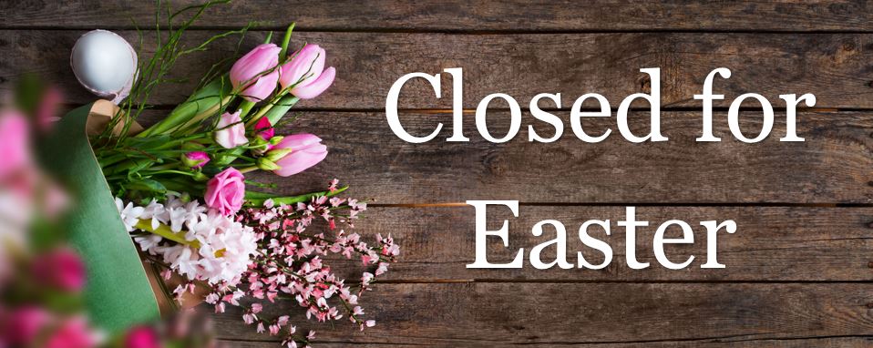 Holiday Hours- Closed for Easter